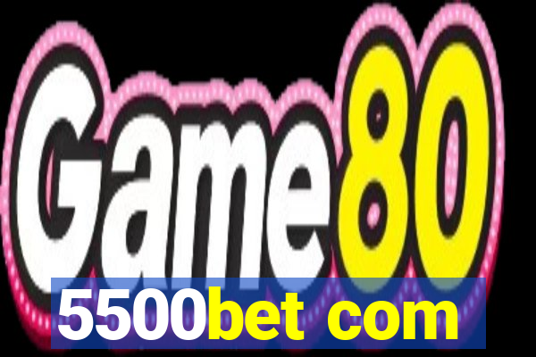 5500bet com